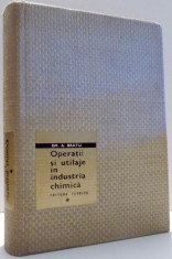 OPERATII SI UTILAJE IN INDUSTRIA CHIMICA de EM. A. BRATU, VOL I, EDITIA A II-A , 1969 foto