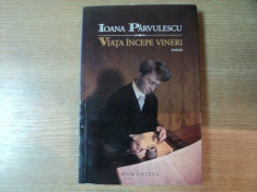 VIATA INCEPE VINERI de IOANA PARVULESCU , 2009 foto