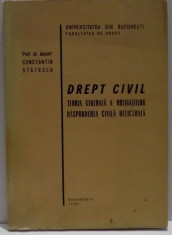 DREPT CIVIL , TEORIA GENERALA A OBLIGATIILOR , RASPUNDEREA CIVILA DELICTUALA de CONSTANTIN STATESCU , 1980 foto