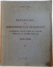 REPERTORIU DE JURISPRUDENTA REZUMATA . SOLUTIUNILE INALTEI CURTI DE CASATIE PUBLICATE IN ULTIMII CINCI ANI 1934-1938 de GEORGE P. DOCAN , 1939 foto