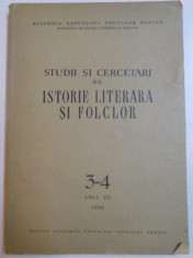 STUDII SI CERCETARI DE ISTORIE LITERARA SI FOLCLOR , VOL 3 - 4 , ANUL VII , 1958 foto