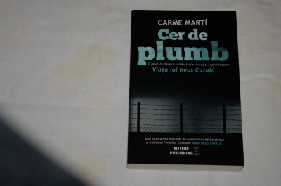 Cer de plumb - Viata lui Neus Catala - Carme Marti - 2015 foto