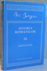ISTORIA ROMANILOR de N. IORGA, VOL IX: UNIFICATORII , 2010 foto