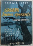 ROMAIN GARY - GROAPA BUNEI SPERANTE (ROMAN, 1946)[AUTOGRAF TRAD. GEO DUMITRESCU]