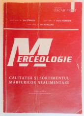 MERCEOLOGIE , CALITATEA SI SORTIMENTUL MARFURILOR NEALIMENTARE de ION STANCIU...ION SCHILERU , EDITIA A III A REVAZUTA SI IMBUNATATITA , 2002 foto