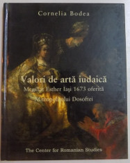 VALORI DE ARTA IUDAICA , MEGILLAT ESTHER IASI 1673 OFERITA MITROPOLITULUI DOSOFTEI de CORNELIA BODEA , 2002 foto