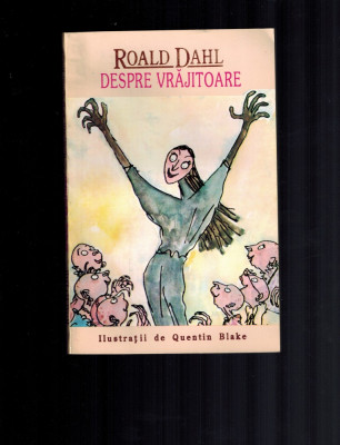 Roald Dahl - Despre vrajitoare / Vrajitoarele, traducere buna! foto