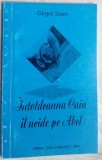 Cumpara ieftin GLIGOR SAVA-INTOTDEAUNA CAIN IL UCIDE PE ABEL(DEDICATIE PT CORNELIU VADIM TUDOR)