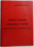 Cumpara ieftin GLIGOR SAVA-SIFILIS MAMBO CRIMINAL TANGO(BALADE IMPOTRIVA CRIMINALILOR IN SERIE)