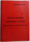 GLIGOR SAVA-SIFILIS MAMBO CRIMINAL TANGO(BALADE IMPOTRIVA CRIMINALILOR IN SERIE)