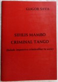 Cumpara ieftin GLIGOR SAVA-SIFILIS MAMBO CRIMINAL TANGO(BALADE IMPOTRIVA CRIMINALILOR IN SERIE)