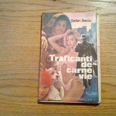 TRAFICANTI DE CARNE VIE - Stefan Berciu - Editura Recif, 1992, 158 p.