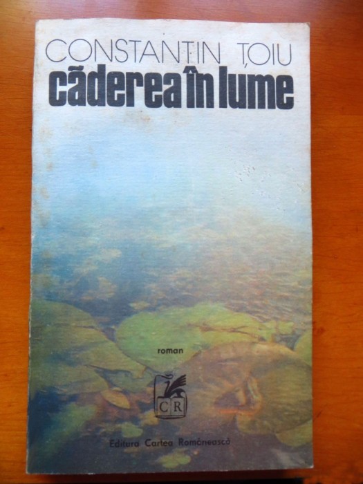 CONSTANTIN TOIU - Caderea in lume (cu DEDICATIE si AUTOGRAF ale autorului)
