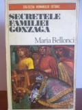 Maria Belonci - Secretele familiei Gonzaga(Ed. Univers, Romanul Istoric)