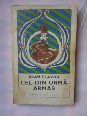 (C348) IOAN SLAVICI - CEL DIN URMA ARMAS foto