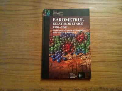 BAROMETRUL RELATIILOR ETNICE 1994-2002 - Gabriel Badescu - Cluj, 2005, 174 p. foto