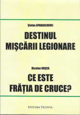 Destinul miscarii legionare / Ce este fratia de cruce? - Stefan Aparaschivei / Nicolae Rosca foto