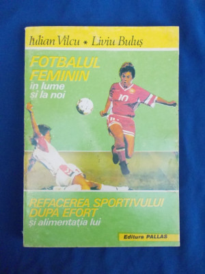 IULIAN VILCU - FOTBALUL FEMININ * REFACEREA SPORTIVULUI DUPA EFORT - 1994 foto