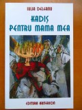 Iulia Deleanu - Kadis pentru mama mea (dedicatie si AUTOGRAF ale autoarei)