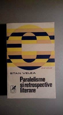 Paralelisme si retrospective literare - Stan Velea foto