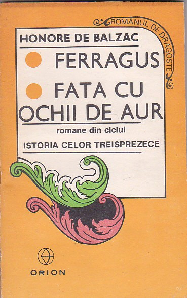 HONORE DE BALZAC - FERRAGUS. FATA CU OCHII DE AUR