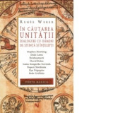 R. Weber - &Icirc;n căutarea unității. Dialoguri cu oameni de știință și &icirc;nțelepți, Nemira