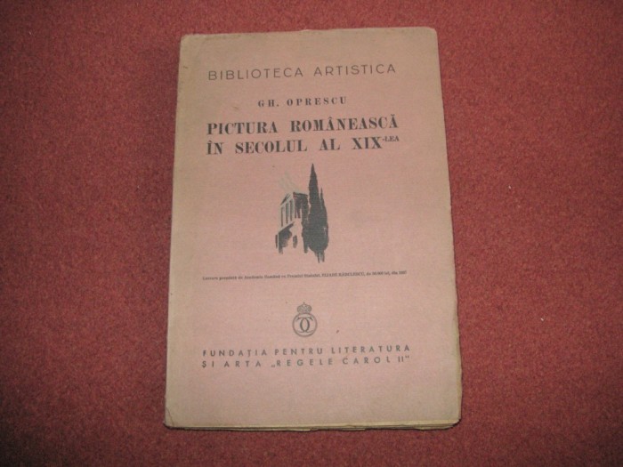 PICTURA ROMANEASCA IN SECOLUL AL XIX - LEA - GH . OPRESCU - 1937