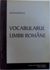 VOCABULARUL LIMBII ROMANE de NICOLAE FELECAN , 2004 foto