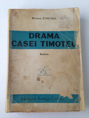 Drama Casei Timoteu/autor Mircea Streinul/editia a II-a/1944 foto