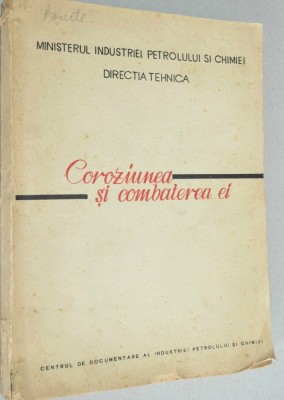 COROZIUNEA SI COMBATEREA EI - Min. Ind. Petrolului si Chimiei foto