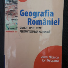 GEOGRAFIA ROMANIEI SINTEZE ,TESTE ,ITEMI PENTRU TESTAREA NATIONALA NITESCU