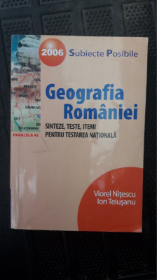 GEOGRAFIA ROMANIEI SINTEZE ,TESTE ,ITEMI PENTRU TESTAREA NATIONALA NITESCU foto