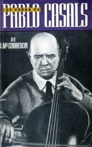 J. Ma. Corredor - De vorbă cu Pablo Casals foto