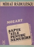 Mihai Radulescu - Mozart. Şapte zile pentru nemurire