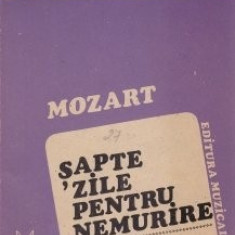 Mihai Radulescu - Mozart. Şapte zile pentru nemurire