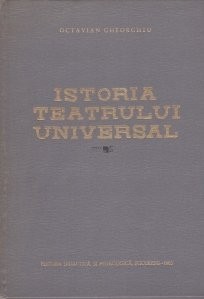 Octavian Gheorghiu - Istoria teatrului universal ( vol. II )