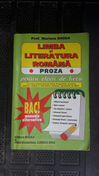 LIMBA SI LITERATURA ROMANA PROZA PENTRU ELEVII DE LICEU - MARIANA BADEA