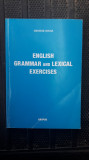 Cumpara ieftin ENGLISH GRAMMAR AND LEXICAL EXERCISES - GEORGE GRUIA