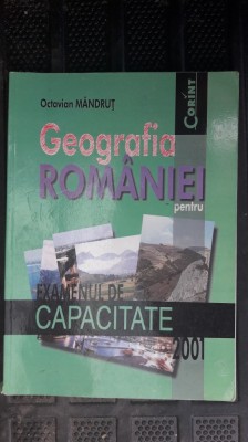 GEOGRAFIA ROMANIEI PENTRU EXAMENUL DE CAPACITATE - OCTAVIAN MANDRUT EDITURA CORINT foto