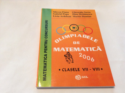 OLIMPIADELE DE MATEMATICA 2006 CLASELE VII-VIII- MARIUS DAMIAN,RF13/2 foto