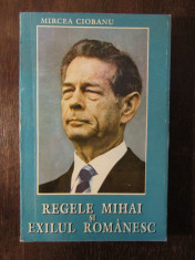 REGELE MIHAI SI EXILUL ROMANESC-MIRCEA CIOBANU foto