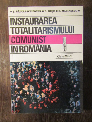 Instaurarea totalitarismului comunist in Romania .Serban Radulescu-Zoner foto