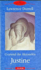 Cvartetul din Alexandria - Justine - Lawrence Durrell foto