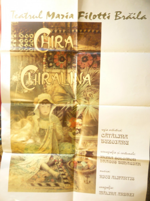 Afis al Teatrului Maria Filotti - Braila -piesa Chira-Chiralina , dim.= 50x70 cm
