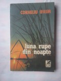 (C374) CORNELIU IFRIM - LUNA RUPE DIN NOAPTE