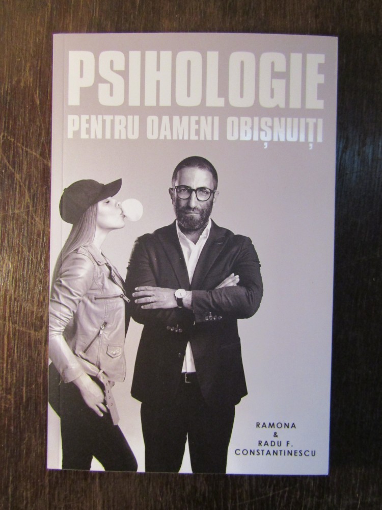 PSIHOLOGIE PENTRU OAMENI OBISNUITI- Ramona & Radu F. Constantinescu |  arhiva Okazii.ro