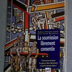 La soumission librement consentie... / Robert-Vincent Joule, Jean-Leon Beauvois