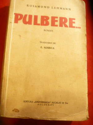 Rosamond Lehmann - Pulbere - Ed.Universala Alcalay 1935 , trad. F.Aderca foto