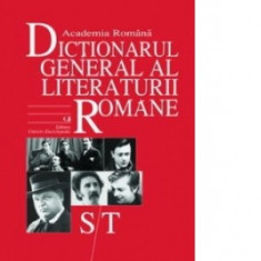 Dic?ionarul general al literaturii romane ( Vol. VI - Literele S-T ) foto