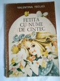 Fetita Cu Nume De Cantec - Valentina Teclici